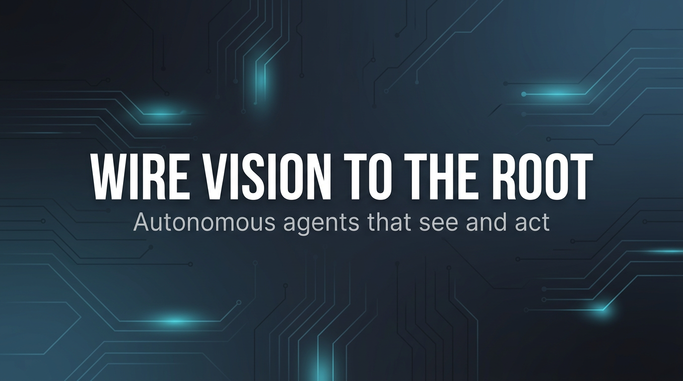 Multimodal agent architecture: vision wired to execution layers